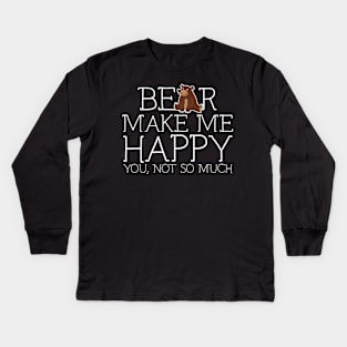Bear make me happy you not so much Kids Long Sleeve T-Shirt